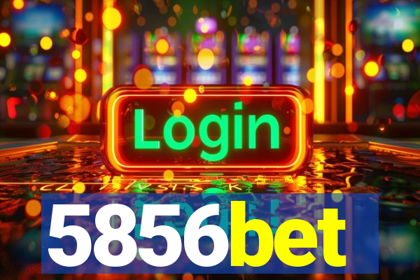 5856bet