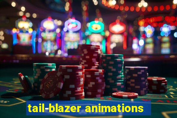 tail-blazer animations