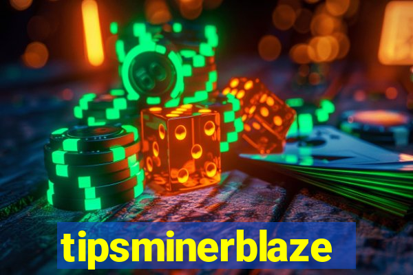tipsminerblaze