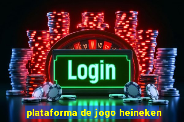plataforma de jogo heineken