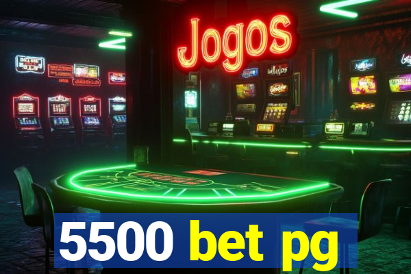 5500 bet pg
