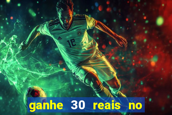 ganhe 30 reais no cadastro cassino