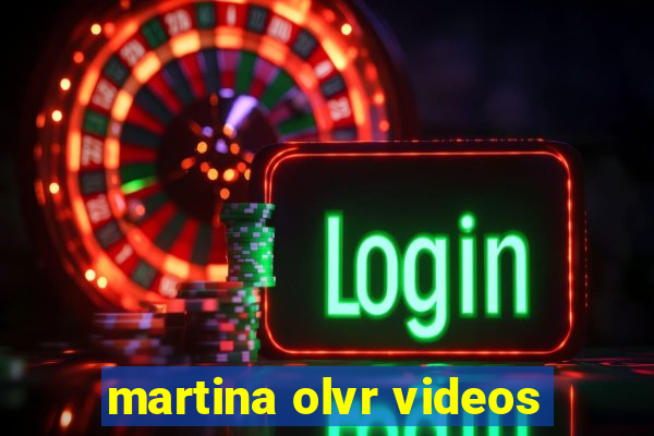 martina olvr videos