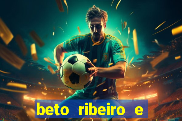beto ribeiro e carla albuquerque
