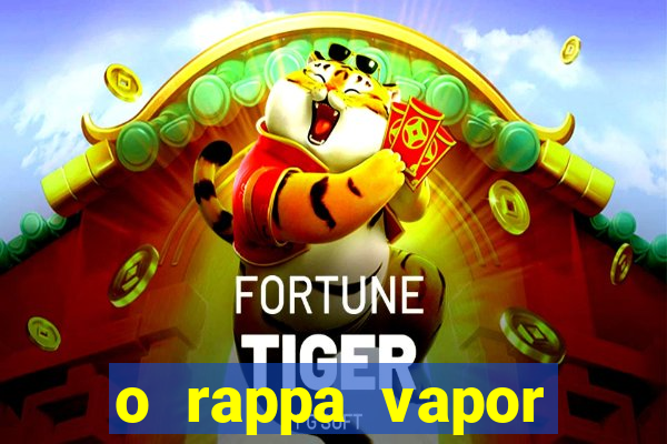 o rappa vapor barato letra