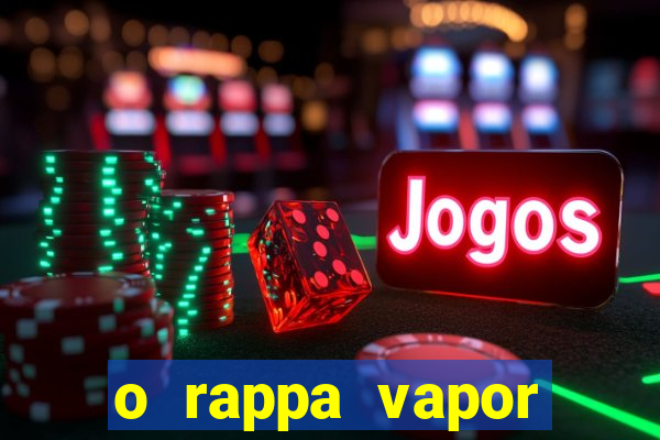 o rappa vapor barato letra