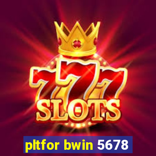 pltfor bwin 5678