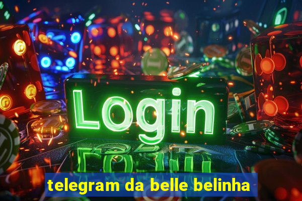 telegram da belle belinha