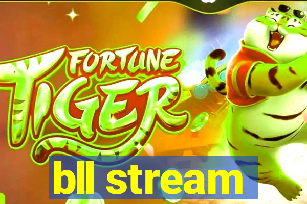 bll stream
