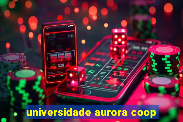 universidade aurora coop