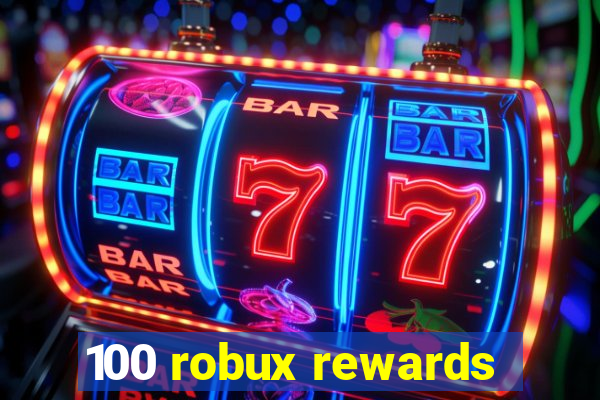 100 robux rewards
