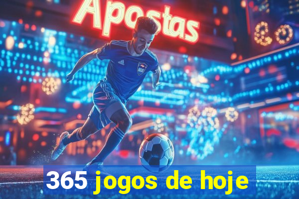 365 jogos de hoje