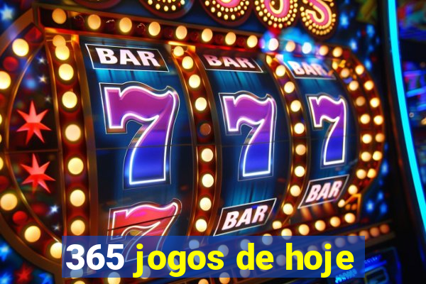 365 jogos de hoje