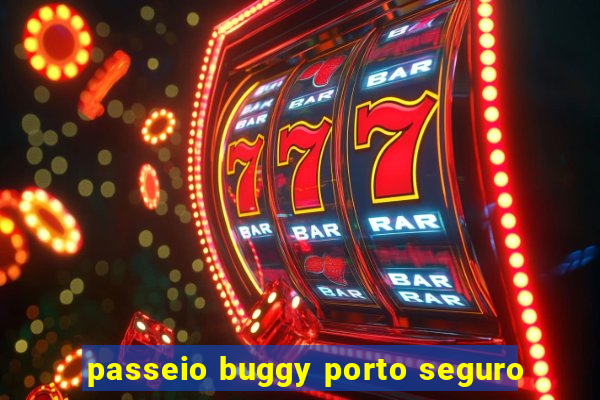 passeio buggy porto seguro