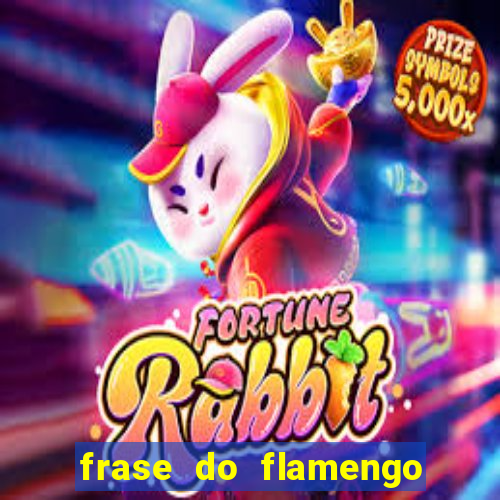 frase do flamengo para foto