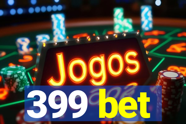 399 bet