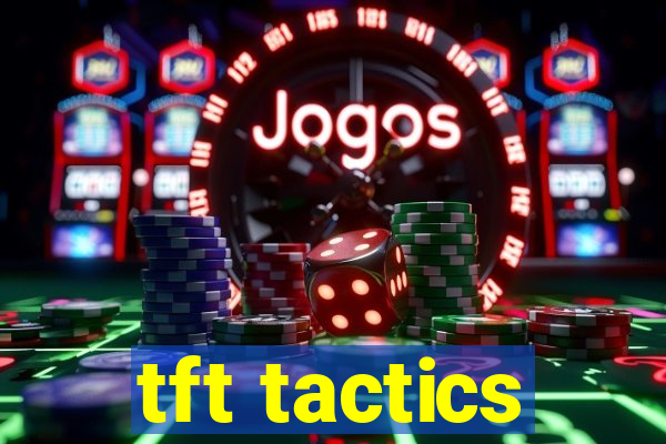 tft tactics