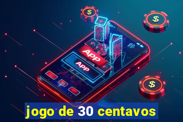 jogo de 30 centavos