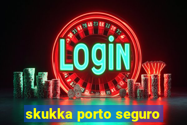 skukka porto seguro