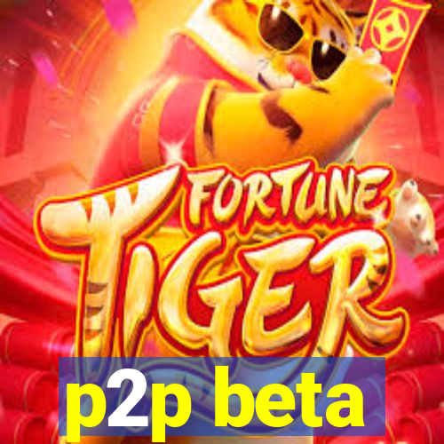 p2p beta