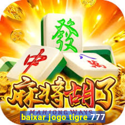 baixar jogo tigre 777