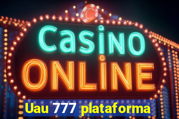 Uau 777 plataforma