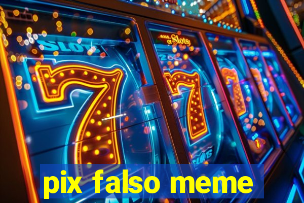 pix falso meme