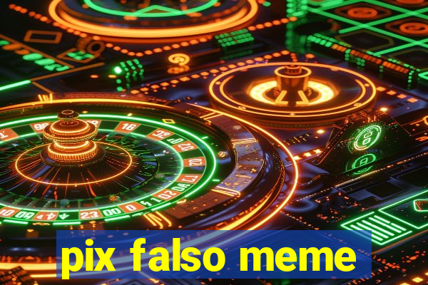 pix falso meme