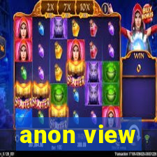 anon view