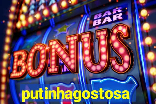 putinhagostosa