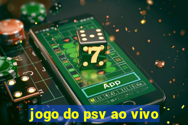 jogo do psv ao vivo