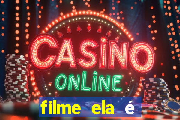 filme ela é demais completo dublado assistir online grátis