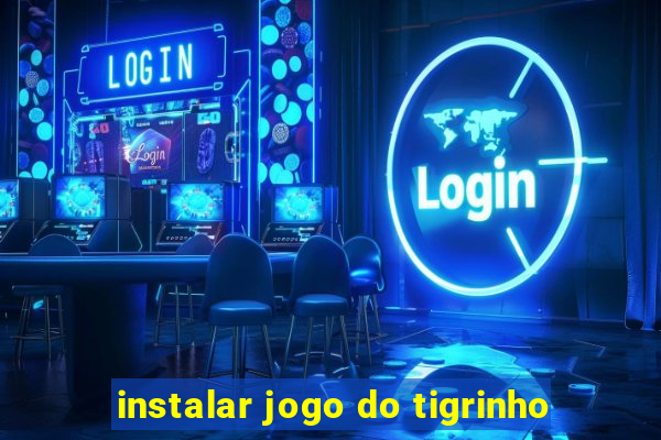 instalar jogo do tigrinho