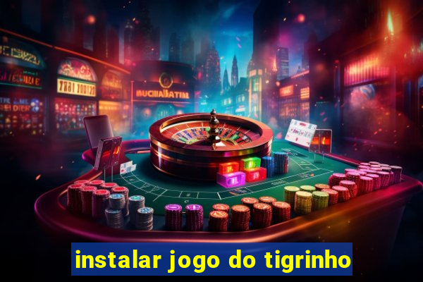 instalar jogo do tigrinho