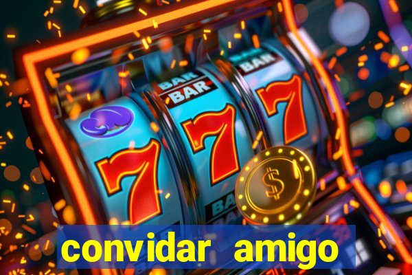 convidar amigo estrela bet