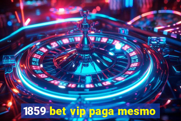 1859 bet vip paga mesmo