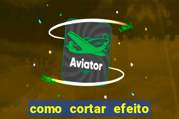 como cortar efeito de cogumelo