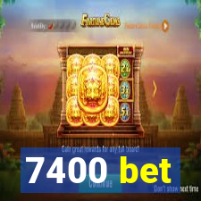 7400 bet