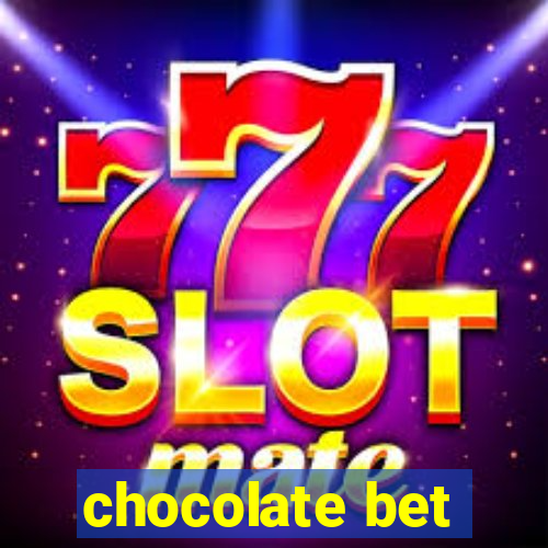 chocolate bet