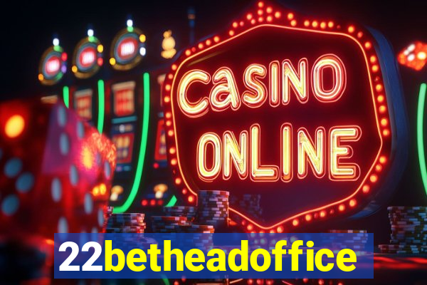 22betheadoffice