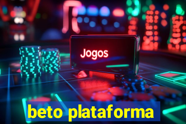 beto plataforma