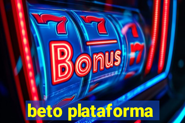 beto plataforma