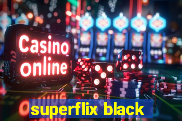 superflix black