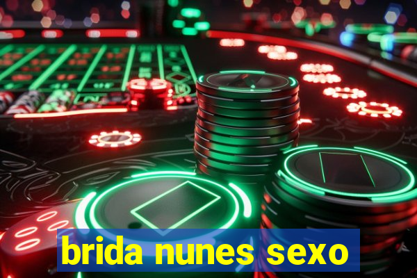 brida nunes sexo