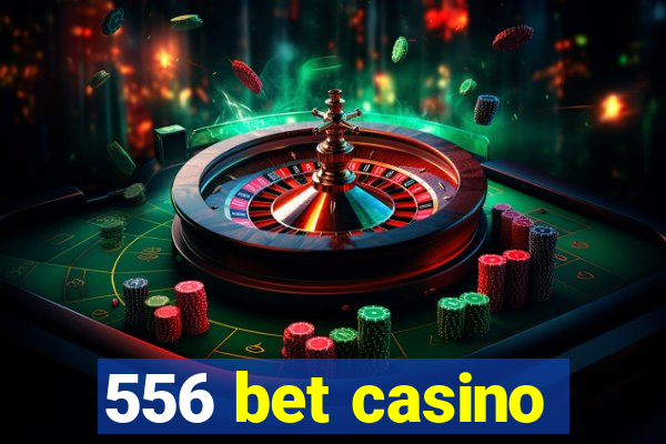 556 bet casino