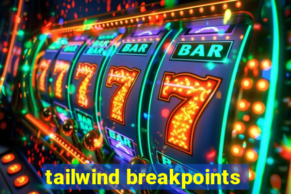 tailwind breakpoints