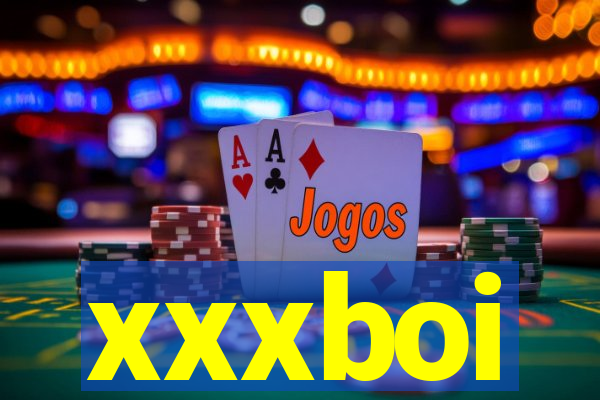 xxxboi