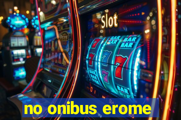 no onibus erome