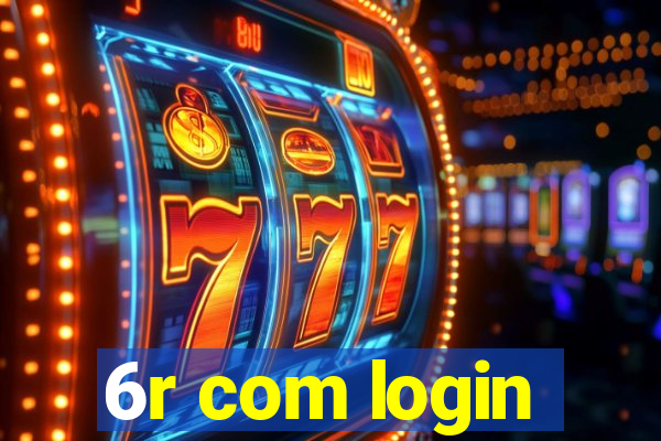 6r com login