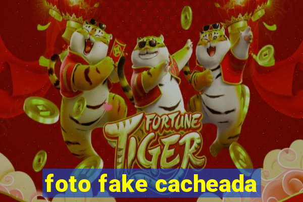 foto fake cacheada